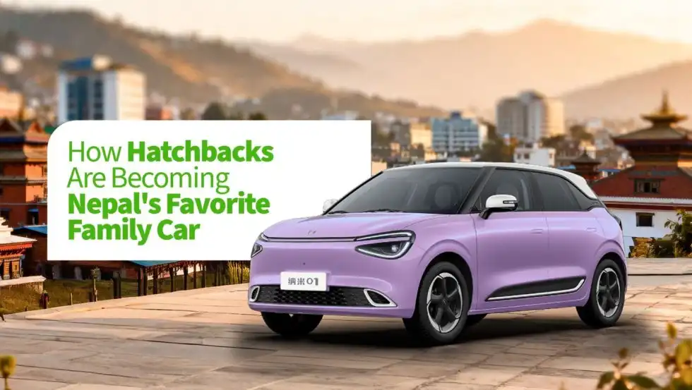 How Hatchbacks Are Becoming Nepal’s Favorite Family Car
