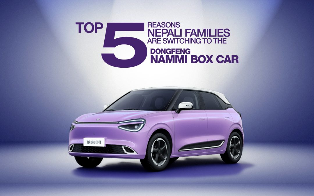 Top 5 Reasons Nepali Families Are Switching to the Dongfeng Nammi Box Car