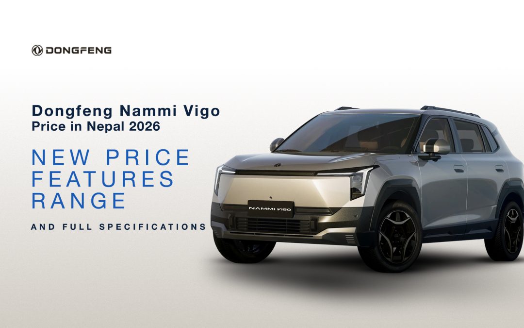 Dongfeng Nammi Vigo Price in Nepal 2026: New Price, Features, Range, and Full Specifications
